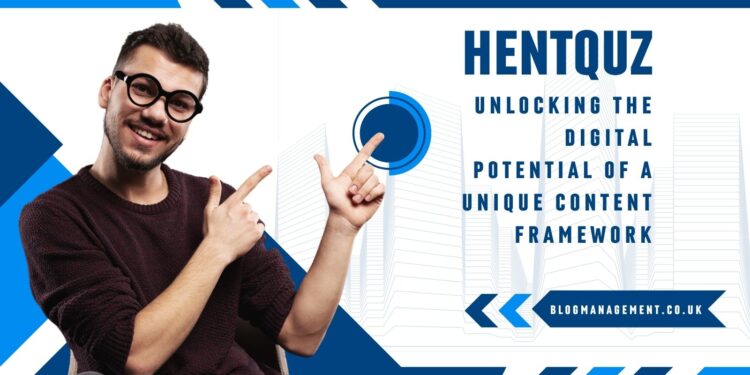 Hentquz: Unlocking the Digital Potential of a Unique Content Framework
