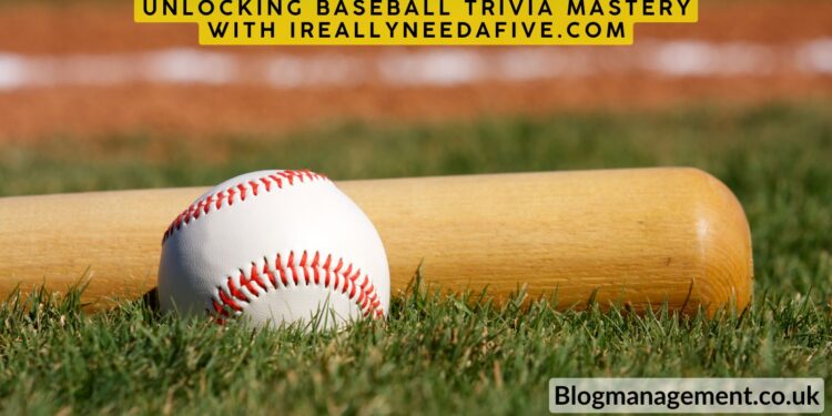 Unlocking Baseball Trivia Mastery with ireallyneedafive.com