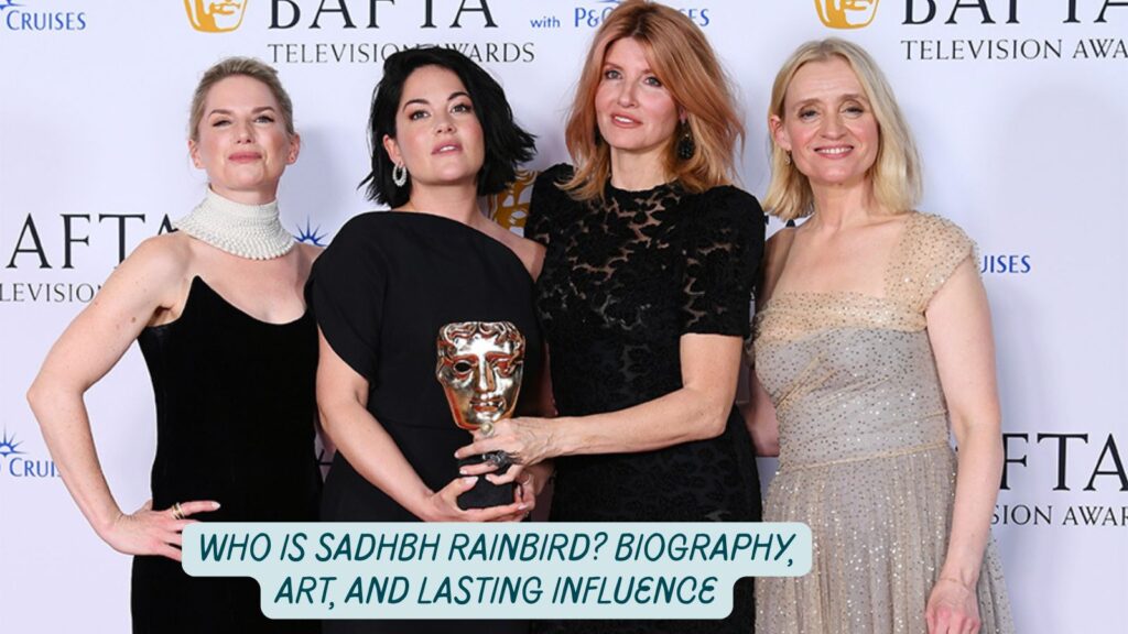 Who Is Sadhbh Rainbird? Biography, Art, and Lasting Influence