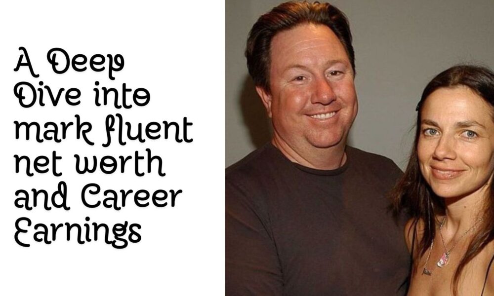 A Deep Dive into mark fluent net worth and Career Earnings