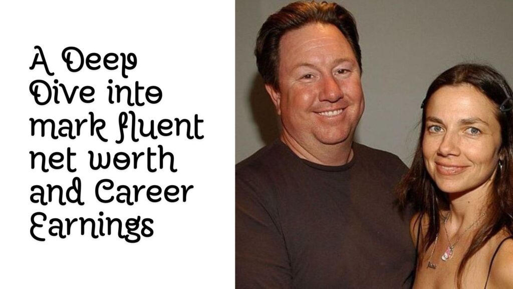 A Deep Dive into mark fluent net worth and Career Earnings