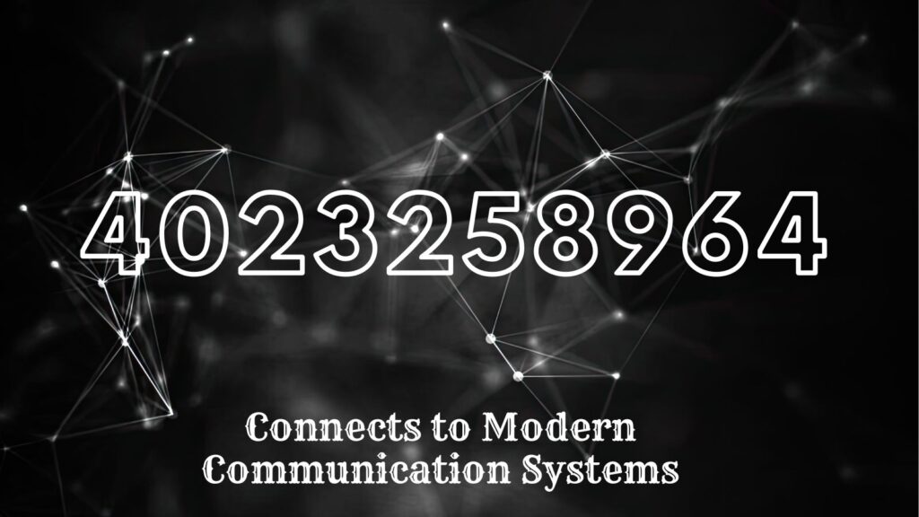 4023258964: Connects to Modern Communication Systems