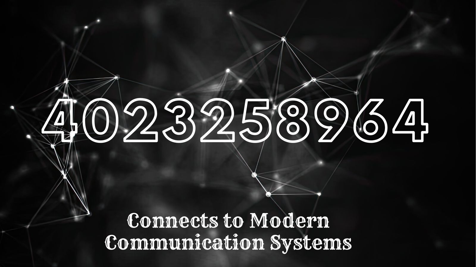 4023258964: Connects to Modern Communication Systems